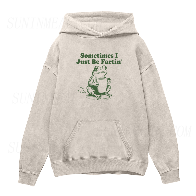 Sometimes I Just Be Fartin Unisex Hoodie