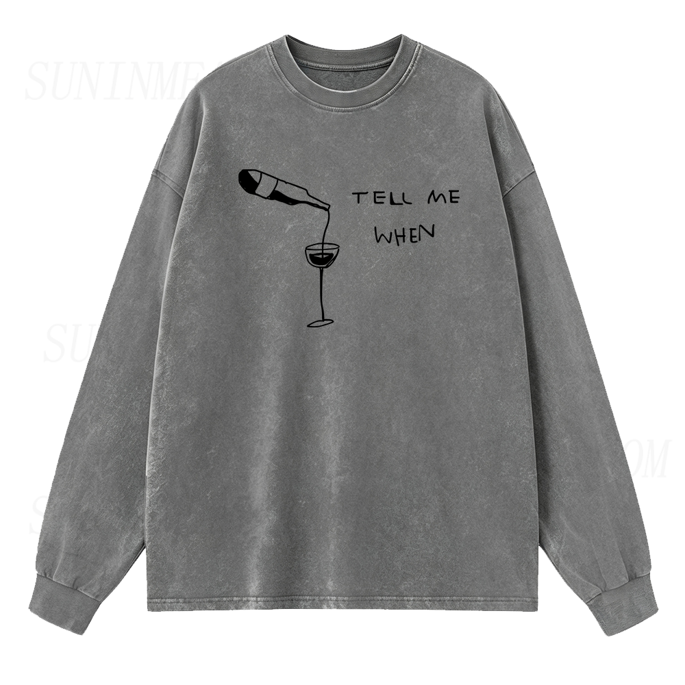 Wine Tell Me When Long Sleeve Unisex Tee