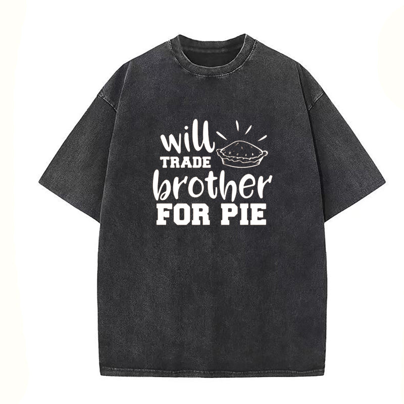 Will Trade Brother For Pie Unisex Tee