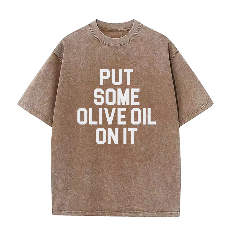 put some oliva oil on it Unisex Tee