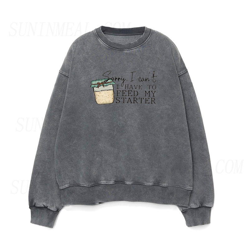 Sorry I can't I have to feed my sourdough starter Unisex Crewneck Sweatshirt