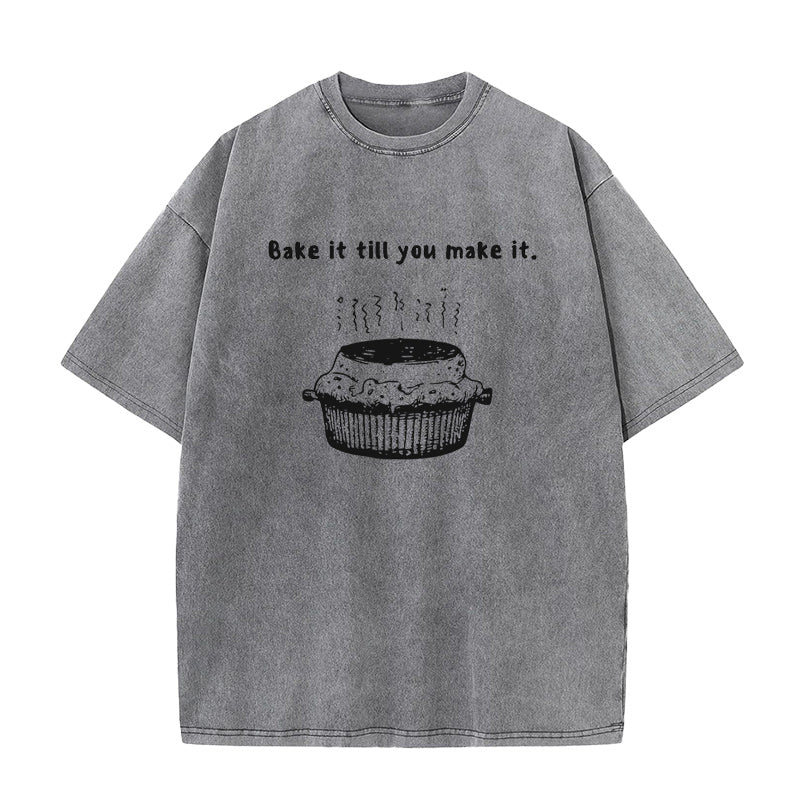 Bake It Till You Make It Unisex Tee