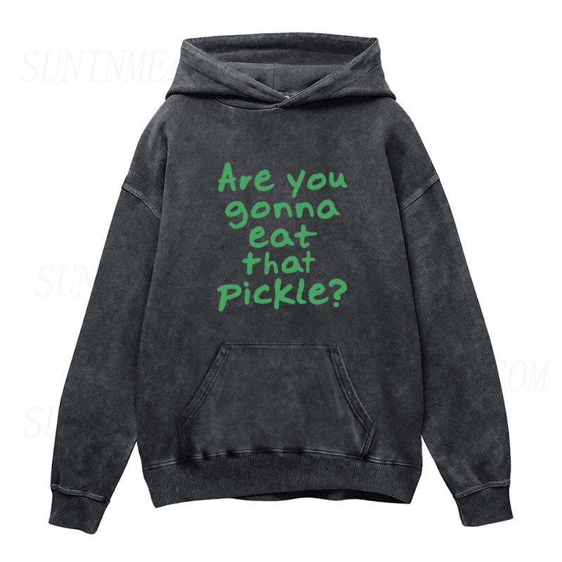 Are You Gonna Eat That Pickle Unisex Hoodie