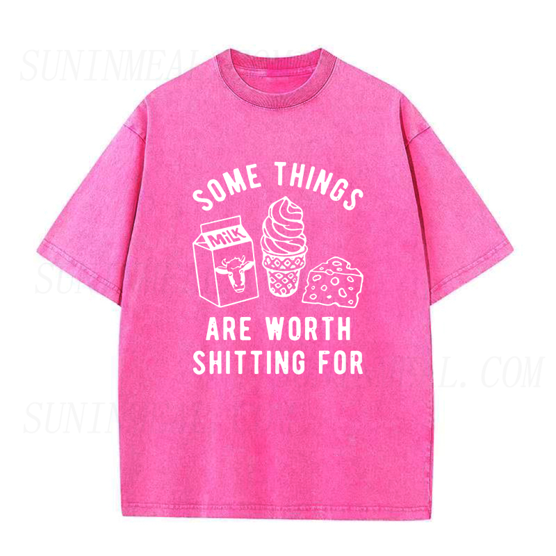 Some Things Are Worth Shitting For Unisex Tee