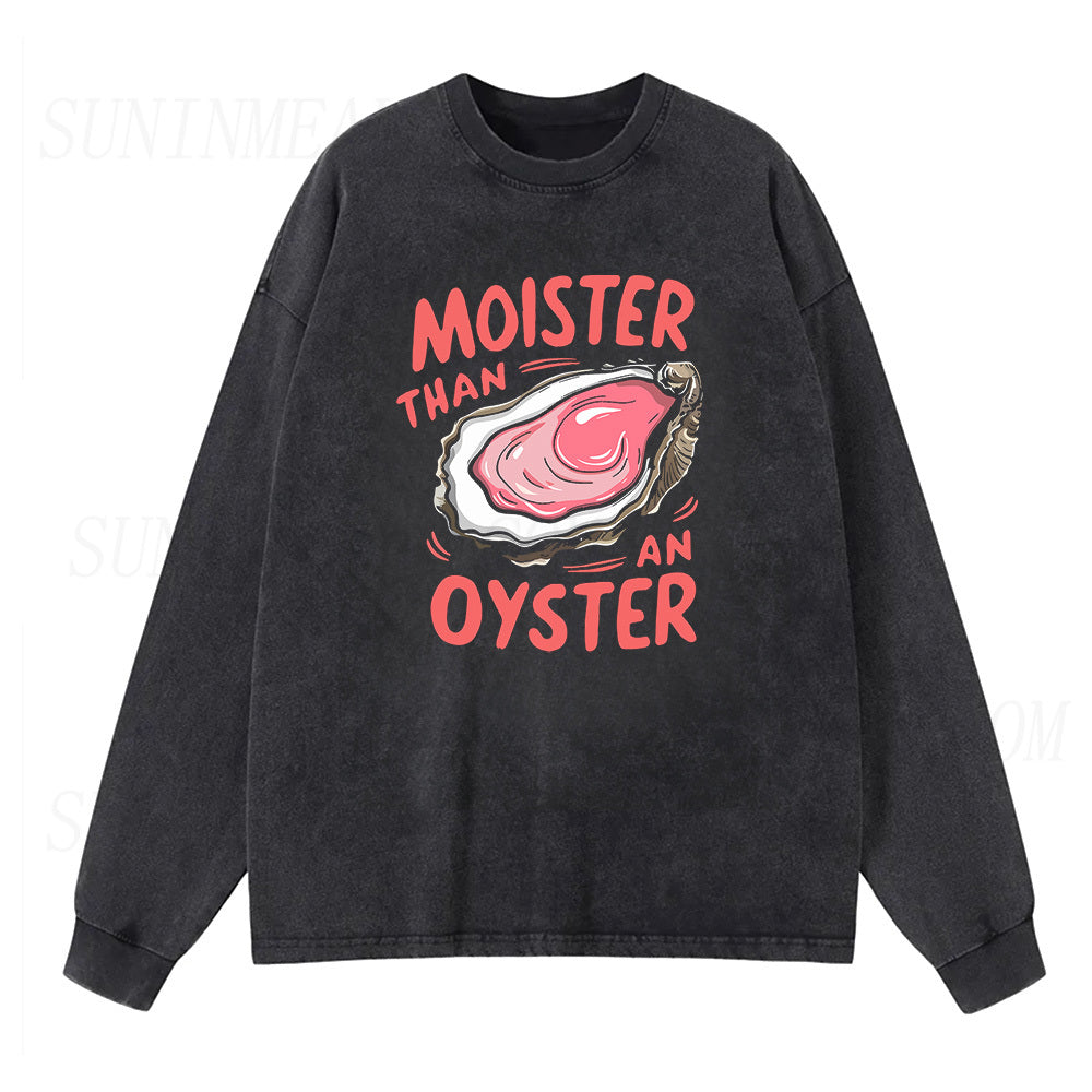 Moister Than An Oyster Long Sleeve Unisex Tee