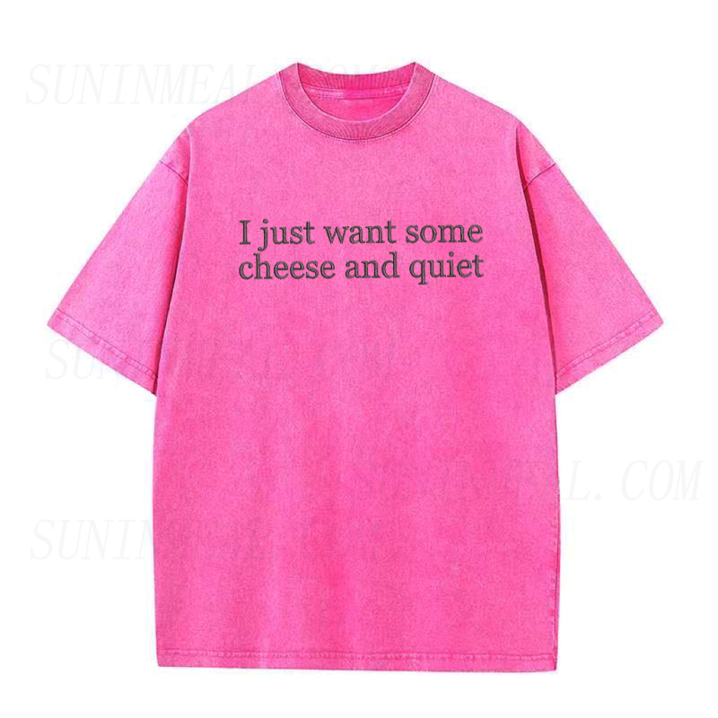 I Just Want Some Cheese and Quiet Tee