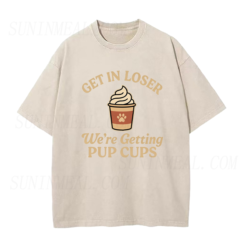 Get In Loser We're Getting Pup Cups Unisex Tee