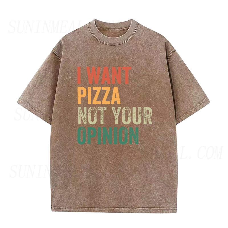I Want Pizza Not Your Opinion Unisex Tee