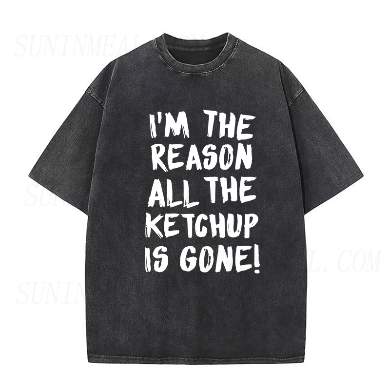 I'm The Reason All The Ketchup Is Gone Unisex Tee