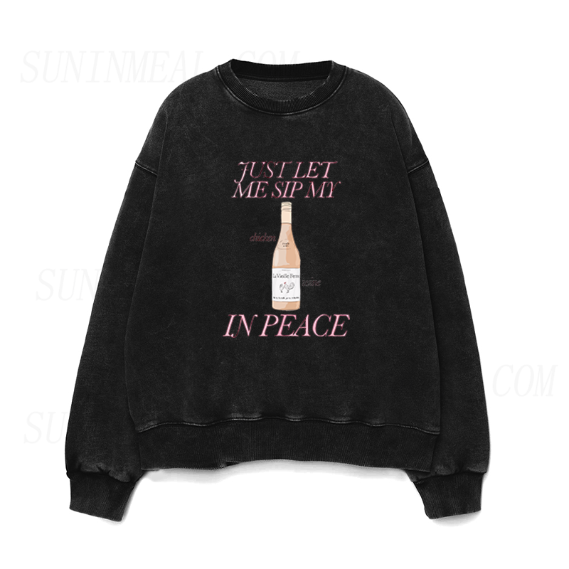 Just Let Me Sip My Chicken Wine In Peace Unisex Crewneck Sweatshirt