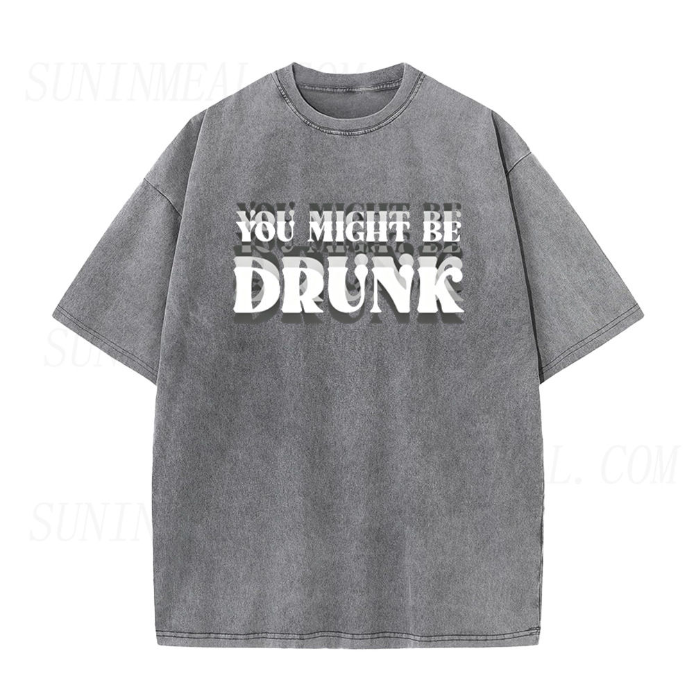You Might Be DRUNK Unisex Tee
