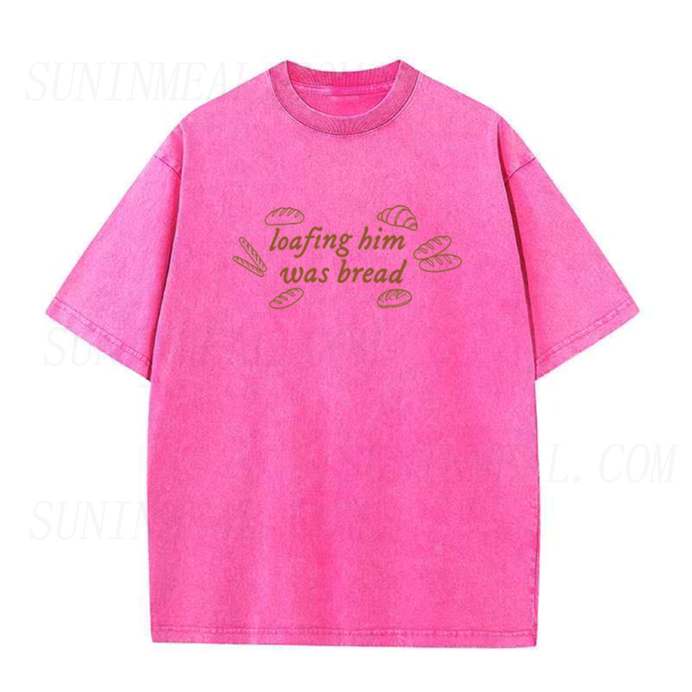 Loafing Him Was Bread Unisex Tee