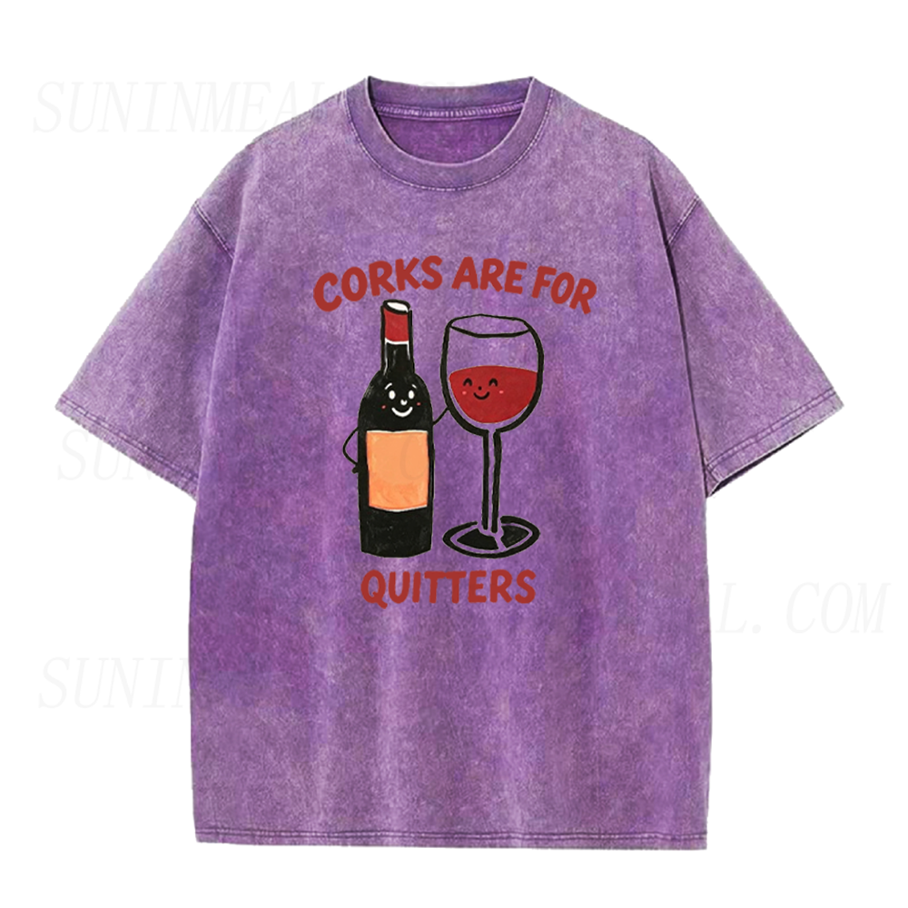 Corks Are For Quitters Funny Wine Unisex Tee