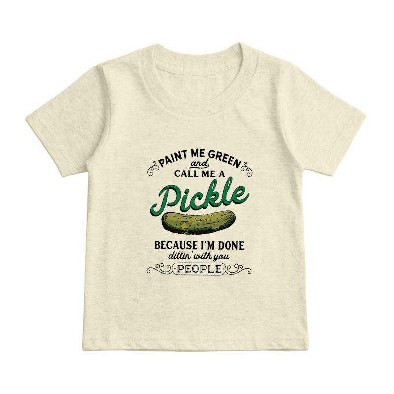 Paint Me Green And Call Me A Pickle Kids T-Shirt