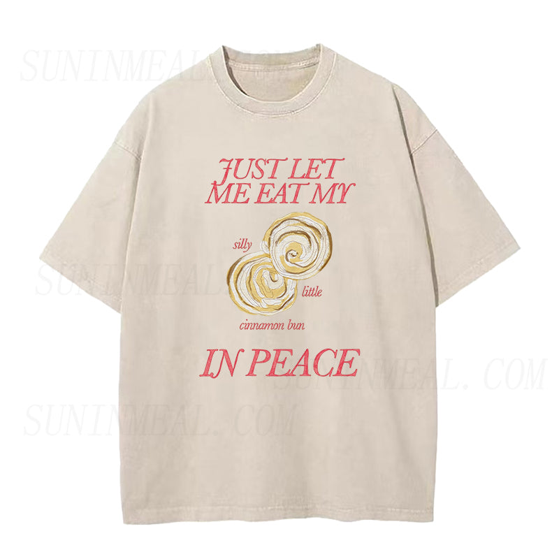 Just Let Me Eat My Silly Little Cinnamon Bun in Peace Unisex Tee