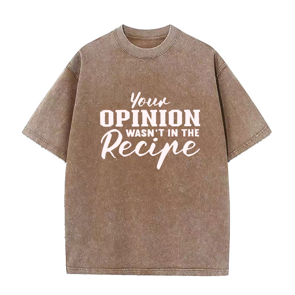 Your Opinion Wasn’t in the Recipe Unisex Tee