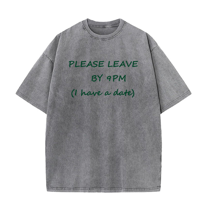PLEASE LEAVE BY 9PM (I have a date)  Unisex Tee