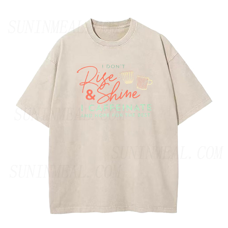 I Don't Rise and Shine I Caffeinate and Hope for the Best Unisex Tee
