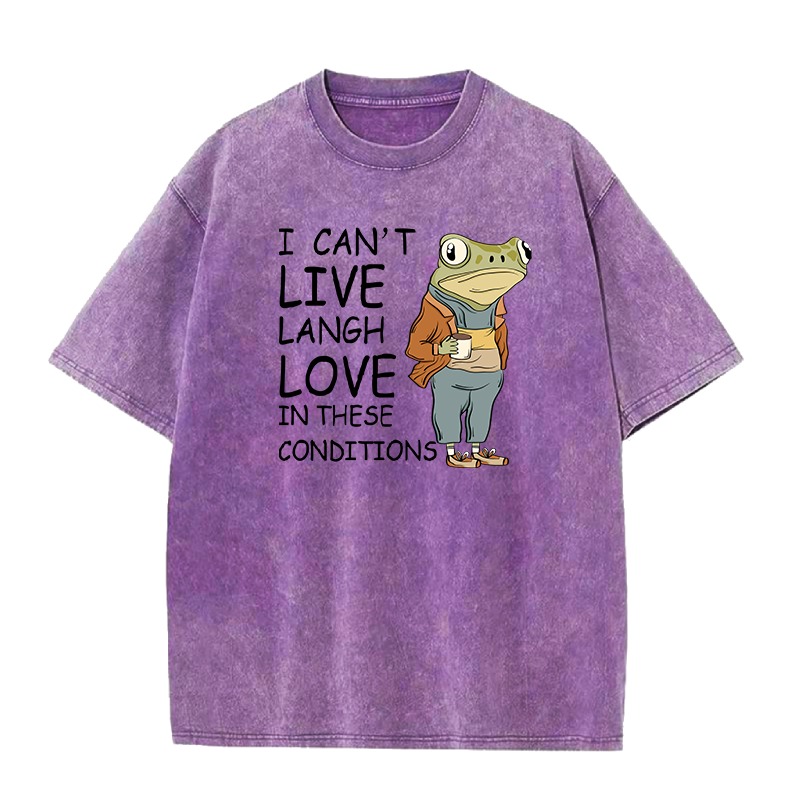 I Can’t Live Laugh Love in These Conditions Unisex Tee