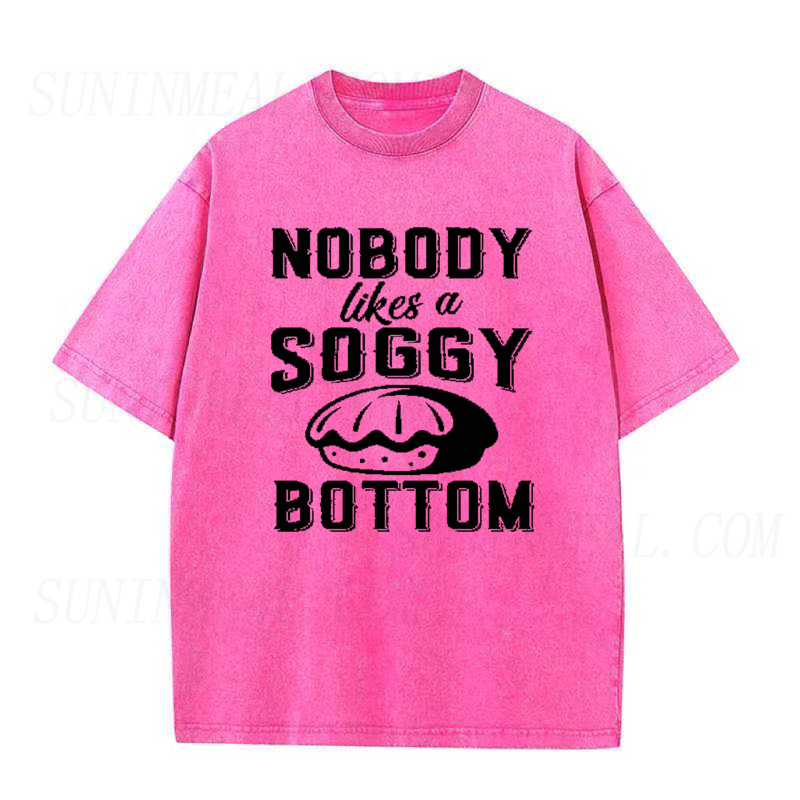 Nobody Likes A Soggy Bottom Unisex Tee