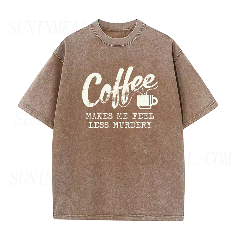 Coffee Makes Me Feel Less Murdery Unisex Tee