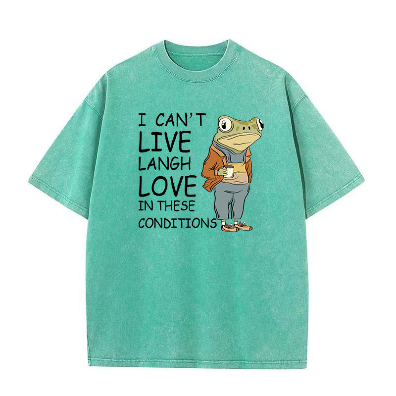 I Can’t Live Laugh Love in These Conditions Unisex Tee
