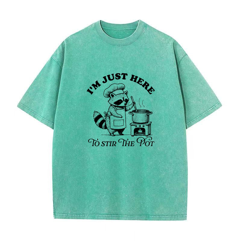 I'm just here to stir the pot Unisex Tee