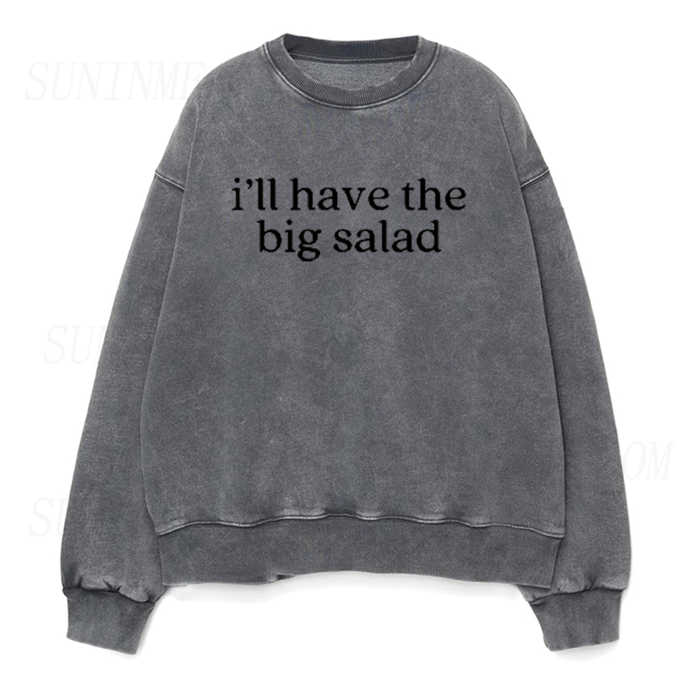 I’ll Have the Big Salad Unisex Crewneck Sweatshirt