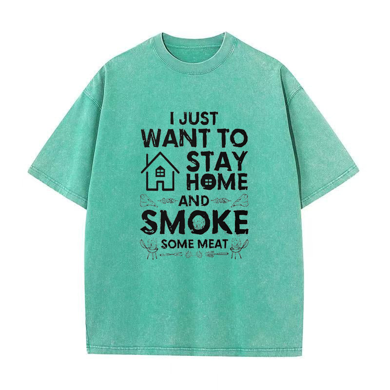 I Just Want To Stay Home And Smoke Some Meat Unisex Tee