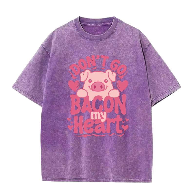 Don't Go Bacon My Heart Tee