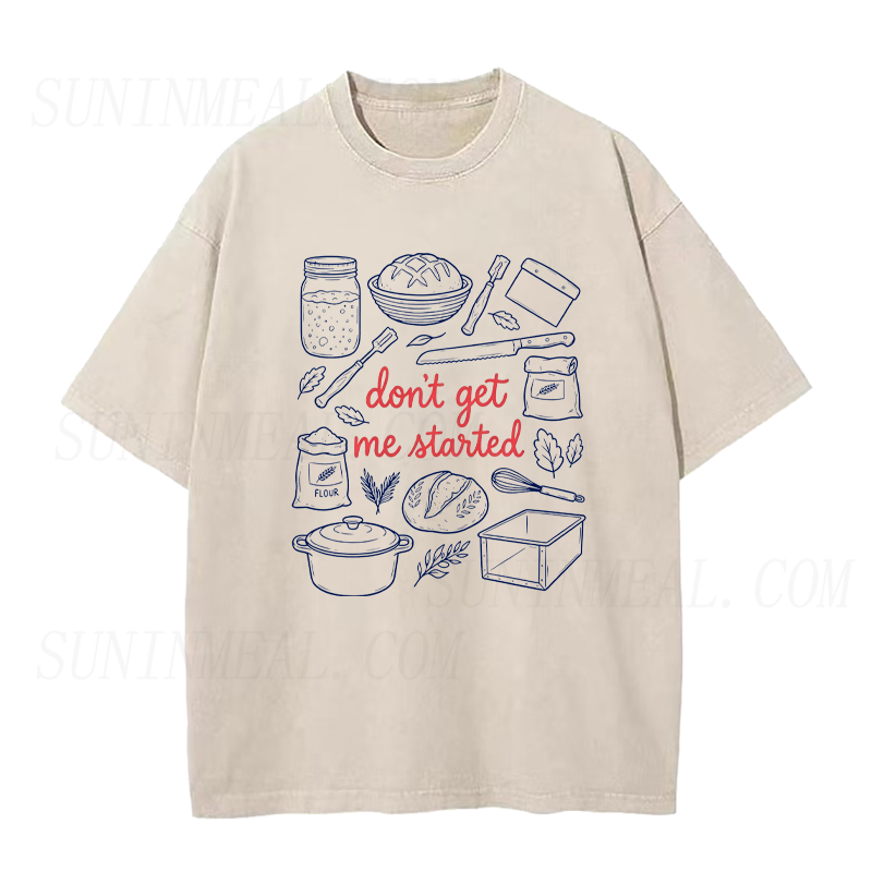 Don't Get Me Started Bread Baking Tools Unisex Tee