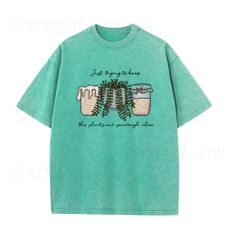 Just Trying To Keep The Plants and Sourdough Alive Unisex Tee