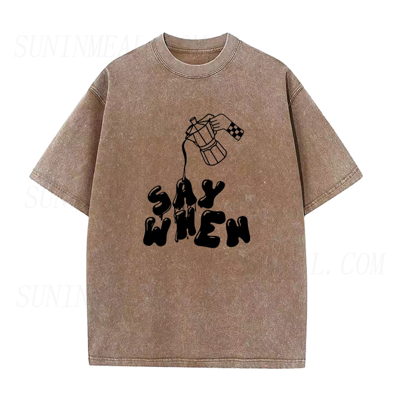 Coffee Say When Unisex Tee