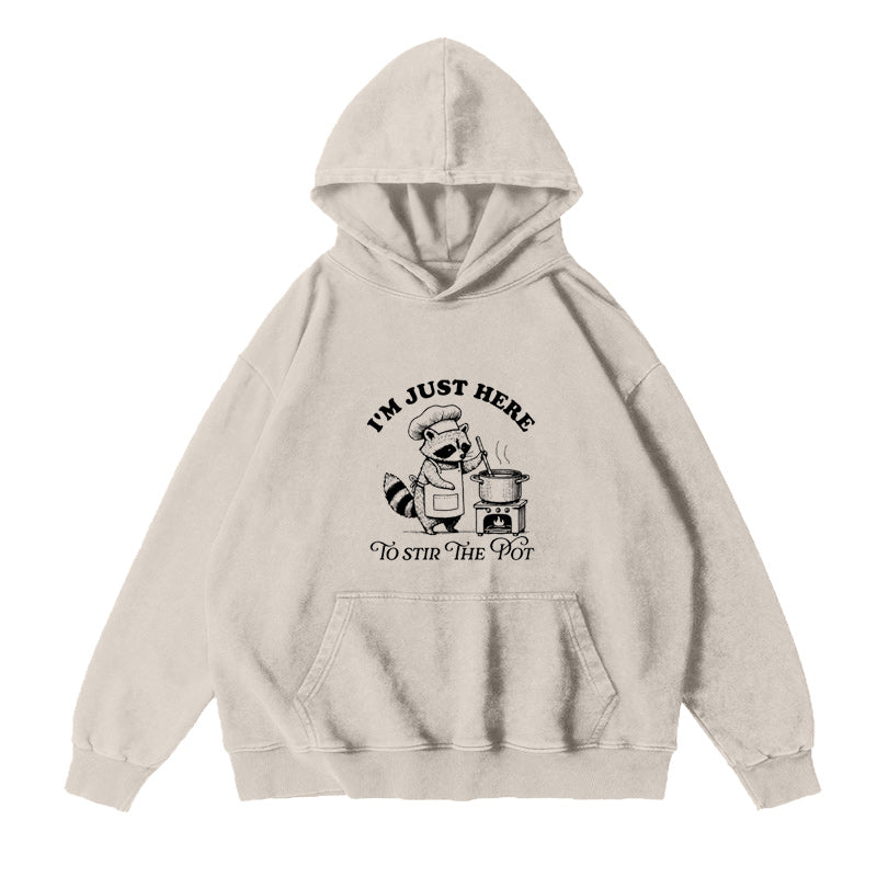 I'm just here to stir the pot Unisex Hoodie