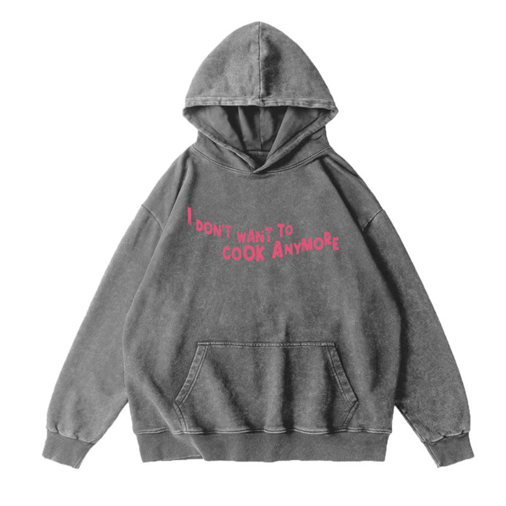 Don't Want To Cook Anymore Unisex Hoodie