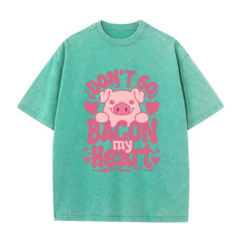 Don't Go Bacon My Heart Tee