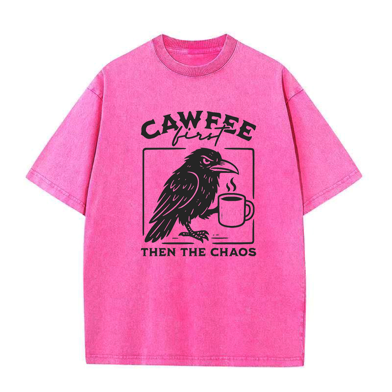 Cawfee First Then The Chaos Unisex Tee
