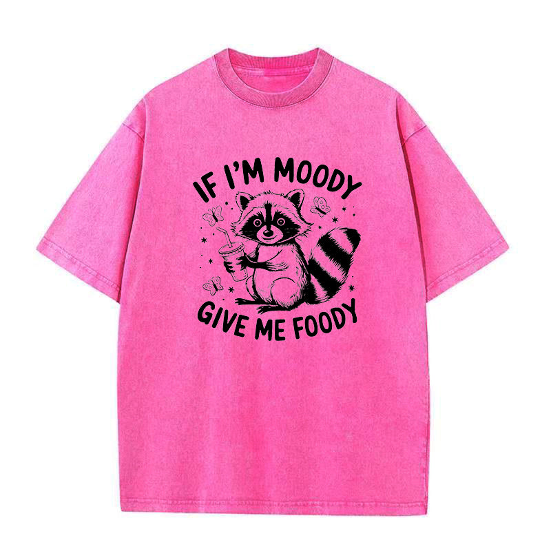 If I'm Moody Give Me Foody  Unisex Tee