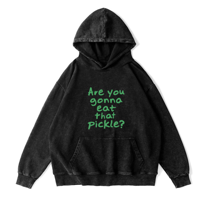 Are You Gonna Eat That Pickle Unisex Hoodie