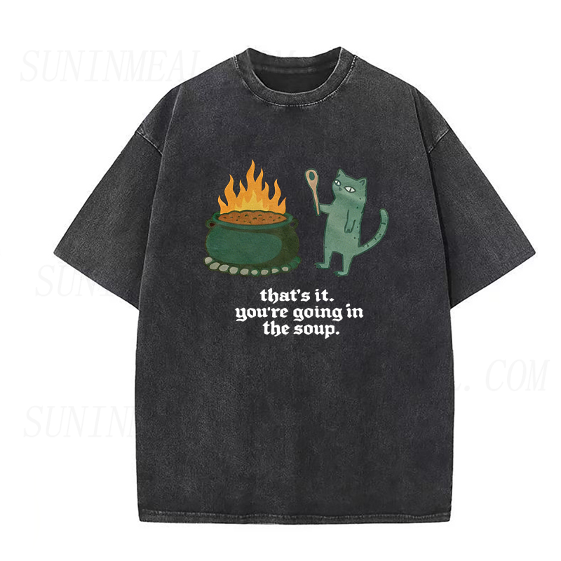 You're Going In The Soup Sarcastic Cat Tee