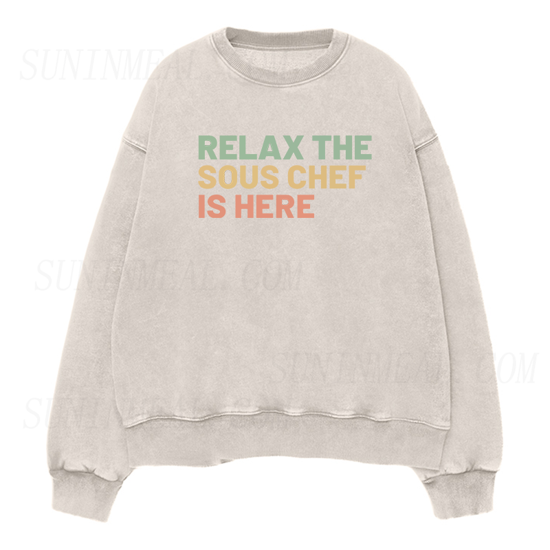 Relax The Sous Chef Is Here Unisex Crewneck Sweatshirt