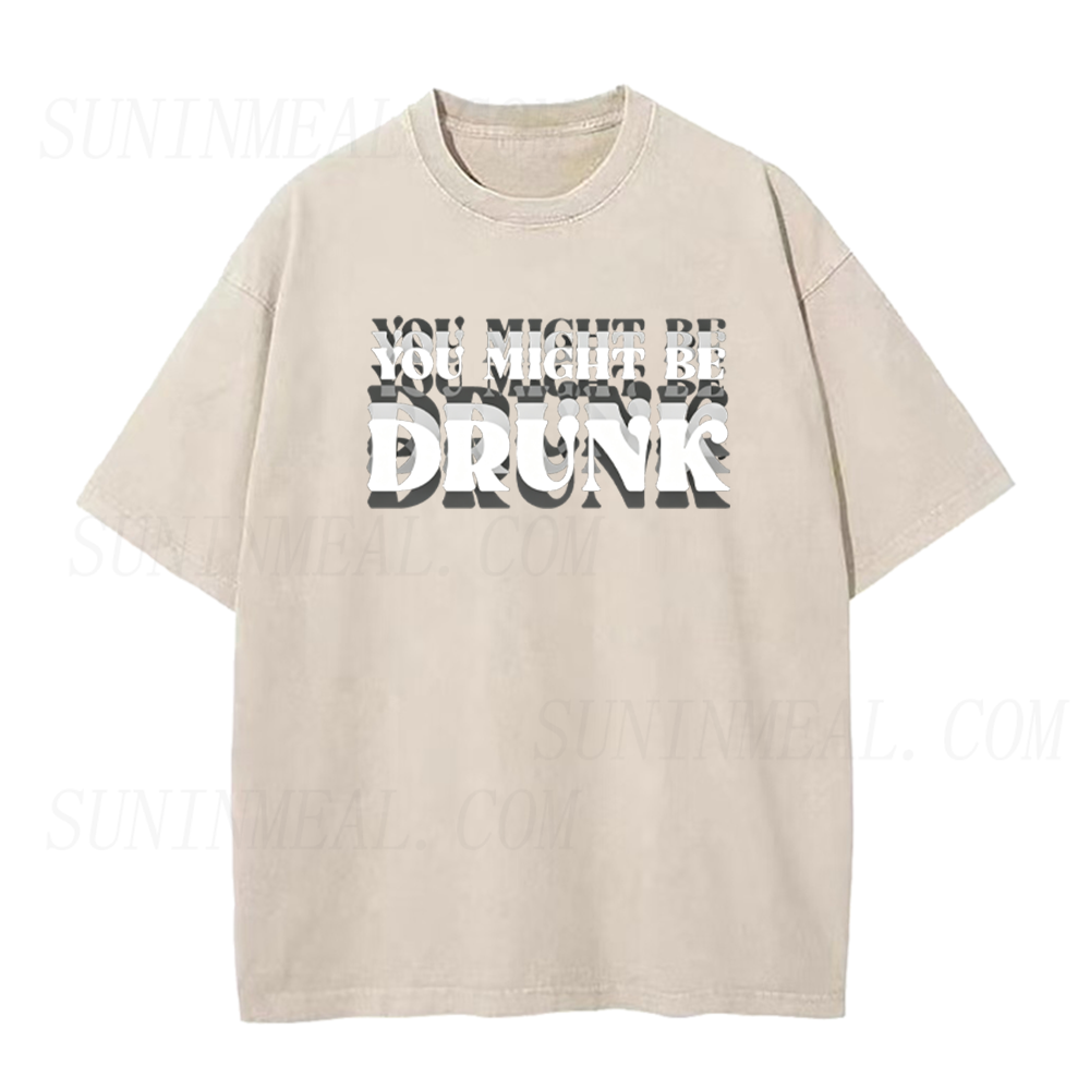 You Might Be DRUNK Unisex Tee