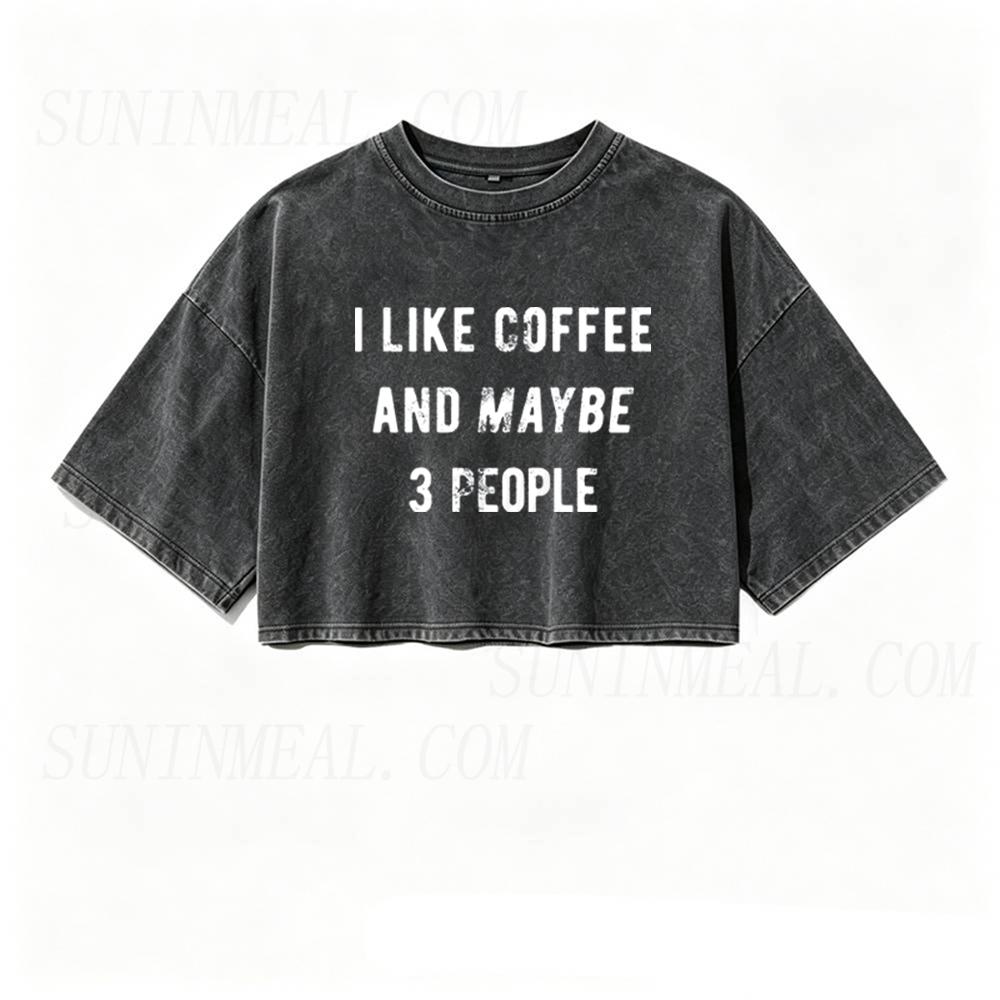 I Like Coffee And Maybe 3 People Oversized Crop Tee