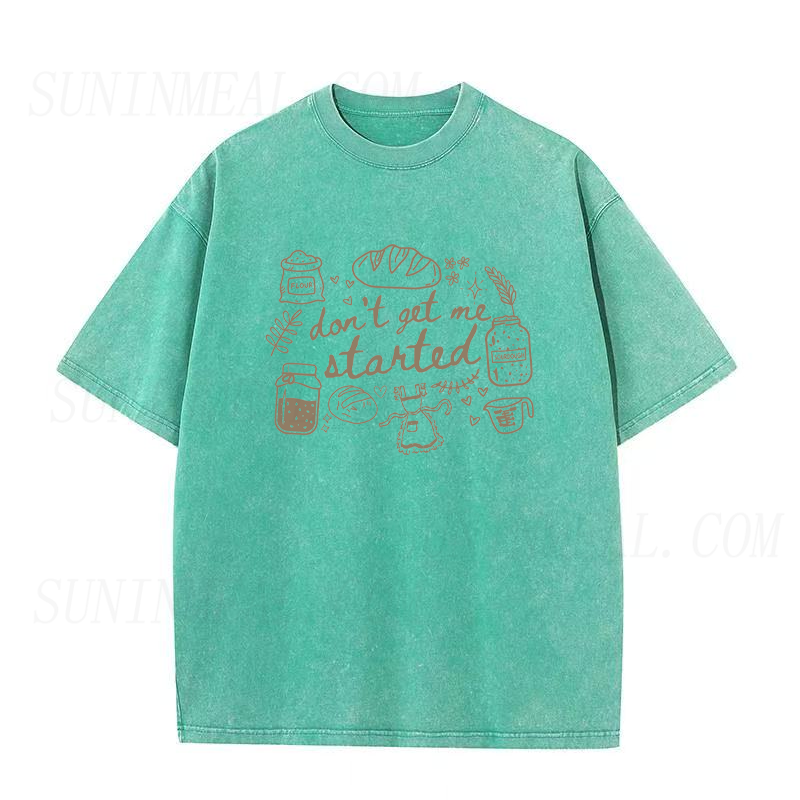Don’t Get Me Started Sourdough Unisex Tee