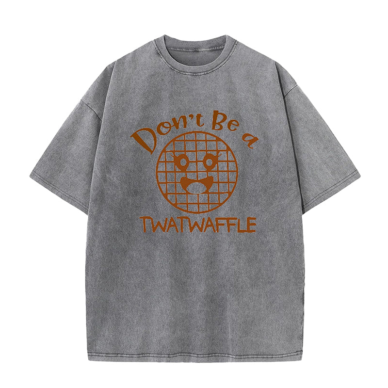 Don't be a Twatwaffle Unisex Tee