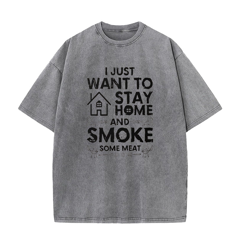 I Just Want To Stay Home And Smoke Some Meat Unisex Tee