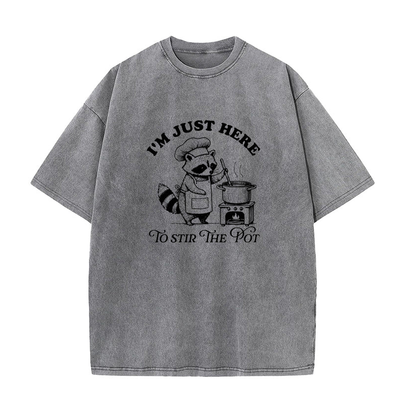 I'm just here to stir the pot Unisex Tee