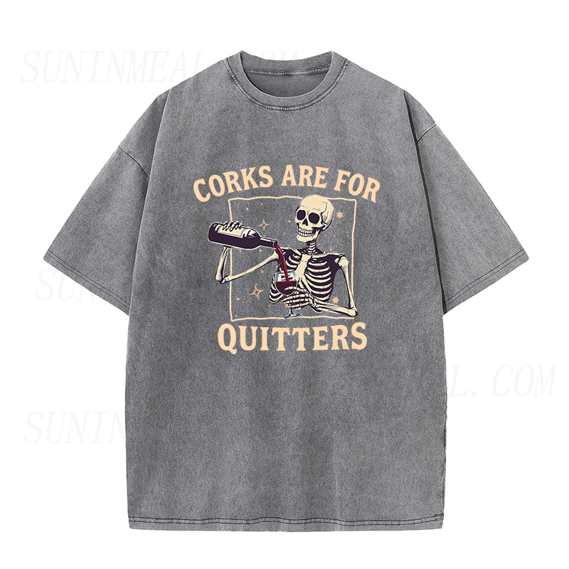 Corks Are For Quitters Unisex Tee
