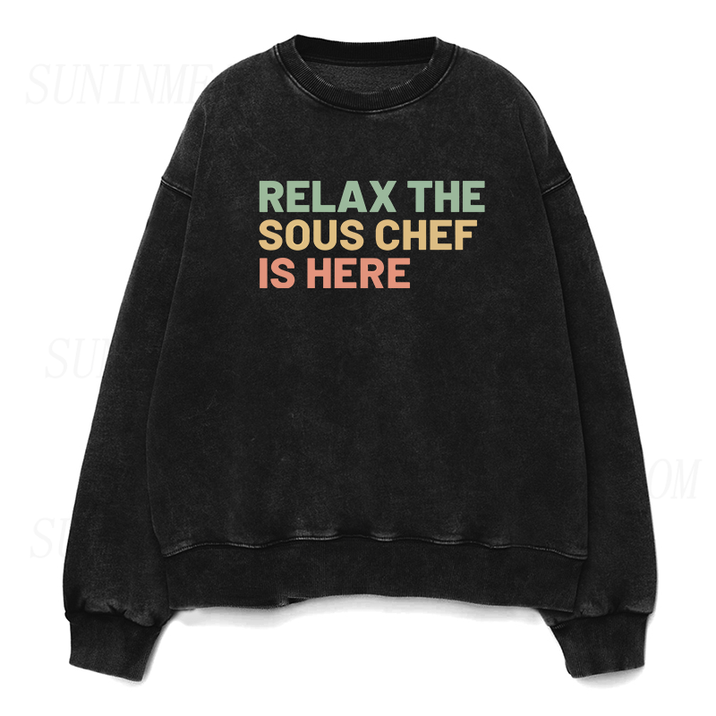 Relax The Sous Chef Is Here Unisex Crewneck Sweatshirt