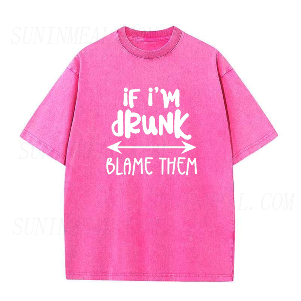 If I'm Drunk Blame Them Unisex Tee